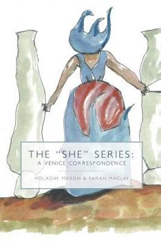 The "She" Series: A Venice Correspondence