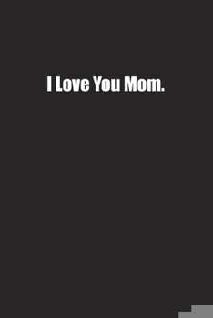 Paperback I Love You Mom.: Lined notebook Book