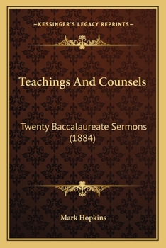 Paperback Teachings And Counsels: Twenty Baccalaureate Sermons (1884) Book