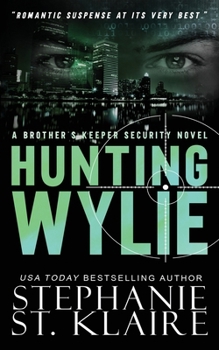 Hunting Wylie (Brother's Keeper Security) - Book #5 of the Brother's Keeper