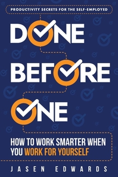 Paperback Done Before One: How To Work Smarter When You Work For Yourself Book