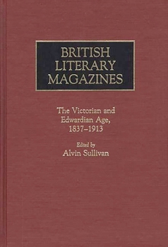 Hardcover British Literary Magazines: The Victorian and Edwardian Age, 1837-1913 Book