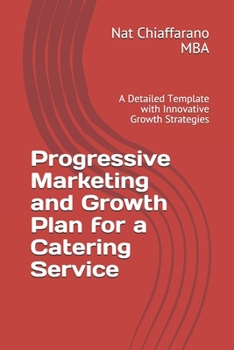 Paperback Progressive Marketing and Growth Plan for a Catering Service: A Detailed Template with Innovative Growth Strategies Book