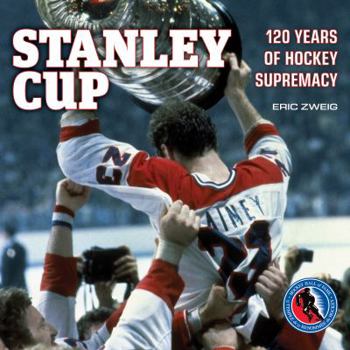 Hardcover Stanley Cup: 120 Years of Hockey Supremacy Book