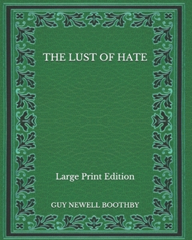 Paperback The Lust of Hate - Large Print Edition Book