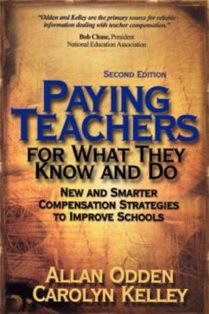 Paperback Paying Teachers for What They Know and Do: New and Smarter Compensation Strategies to Improve Schools Book