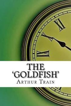 The Goldfish: Being the Confessions of a Successful Man
