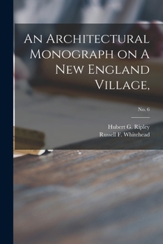Paperback An Architectural Monograph on A New England Village,; No. 6 Book