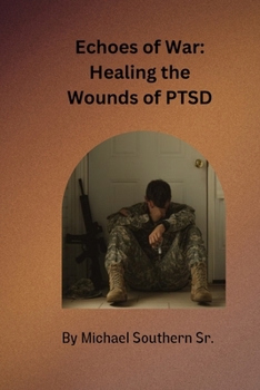 Echoes of War: Healing the Wounds of PTSD