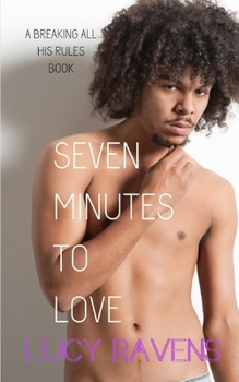 Seven Minutes to Love - Book #4 of the Breaking All His Rules