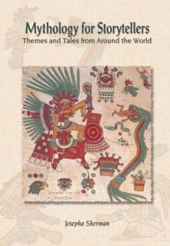 Hardcover Mythology for Storytellers: Themes and Tales from Around the World Book