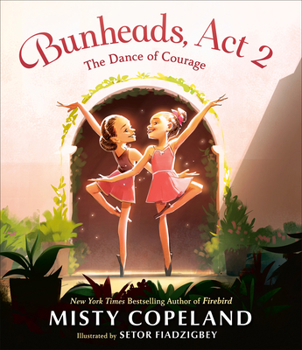 Hardcover Bunheads, ACT 2: The Dance of Courage Book