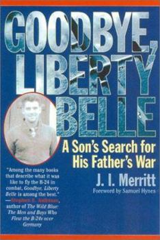 Hardcover Goodbye, Liberty Belle: A Son's Search for His Father's War Book