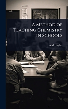 Hardcover A Method of Teaching Chemistry in Schools Book