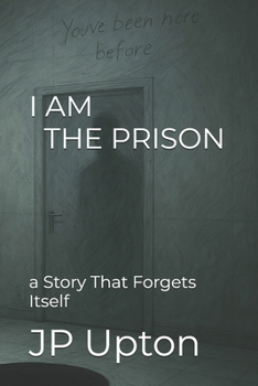 Paperback I Am the Prison: a Story That Forgets Itself Book