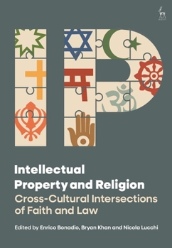 Intellectual Property and Religion: Cross-Cultural Intersections of Faith and Law