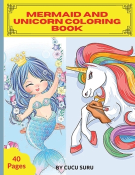 Mermaid and Unicorn Coloring Book: Unicorn and Mermaid coloring book for kids