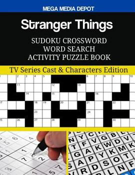 Stranger Things Sudoku Crossword Word Search Activity Puzzle Book: TV Series Cast & Characters Edition