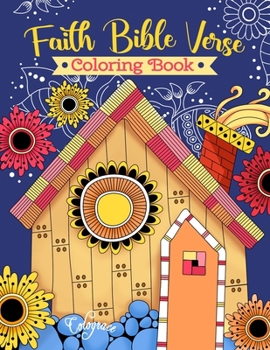 Paperback Faith Bible Verse Coloring Book: A Christian Coloring Book for Adults and Teens: Inspirational & Uplifting Scripture Designs To Inspire As You Color Book