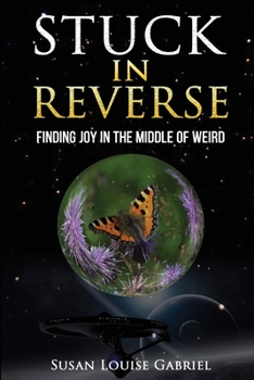 Paperback Stuck in Reverse: Finding Joy in the Middle of Weird Book