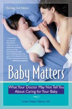 Paperback Baby Matters: What Your Doctor May Not Tell You about Caring for Your Baby Book