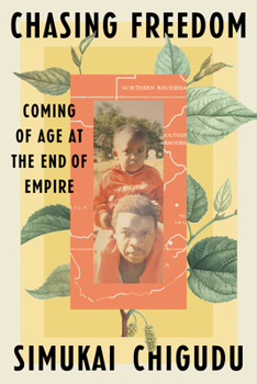 Hardcover Chasing Freedom: Coming of Age at the End of Empire Book