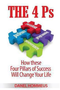 Paperback The 4 Ps: How these Four Pillars of Success Will Change Your Life Book
