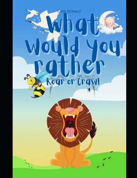 Paperback What would you rather?: Roar or Crawl Book