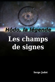 Paperback Les champs de signes: La légende de Hôdo [French] Book