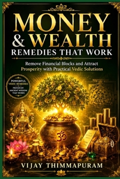 Money & Wealth Remedies That Work: Remove Financial Blocks and Attract Prosperity with Practical Vedic Solutions (Astrology Remedies That Work)