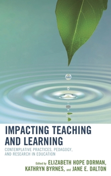 Hardcover Impacting Teaching and Learning: Contemplative Practices, Pedagogy, and Research in Education Book