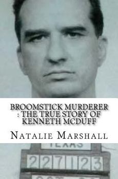 Paperback Broomstick Murderer: The True Story of Kenneth McDuff Book