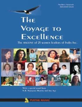 Paperback The Voyage to Excellence: The Ascent of 21 Women Leaders of India Inc. [Aug 15, 2005] Nischinta Amarnath and Debashish Ghosh Book