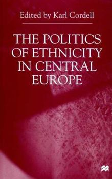 Hardcover The Politics of Ethnicity in Central Europe Book