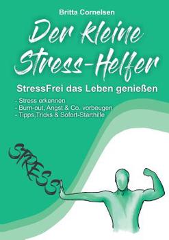 Paperback Der kleine Stress-Helfer: StressFrei das Leben genießen, Stress erkennen, Burnout, Angst & Co. vorbeugen, Tipps, Tricks und Sofort-Starthilfe [German] Book