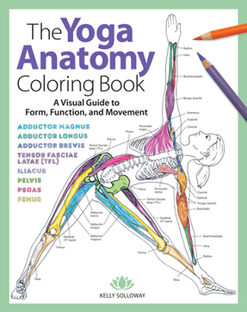 Paperback Yoga Anatomy Coloring Book: A Visual Guide to Form, Function, and Movement Book