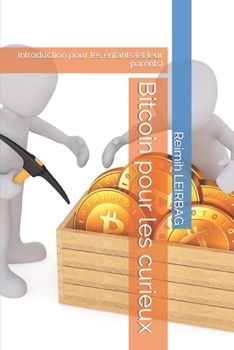 Paperback Bitcoin pour les curieux: Introduction pour les enfants (et leur parents) [French] Book