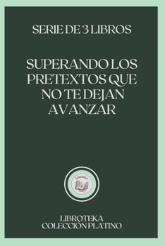 Paperback Superando Los Pretextos Que No Te Dejan Avanzar: serie de 3 libros [Spanish] Book