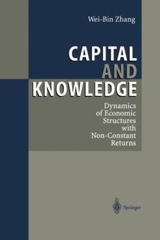 Paperback Capital and Knowledge: Dynamics of Economic Structures with Non-Constant Returns Book