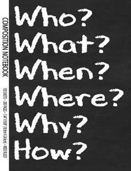 Paperback Who What When Where Why How: 7.44 X 9.69 Writing Composition Notebook With 200 Wide Ruled Lined Pages, School Creative Writers Journal Book