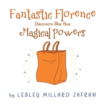 Paperback Fantastic Florence Discovers She Has Magical Powers Book