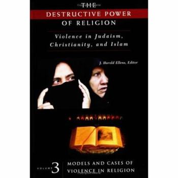 Hardcover The Destructive Power of Religion: Violence in Judaism, Christianity, and Islam Volume Iii^l Models and Cases of Violence in Religion Book