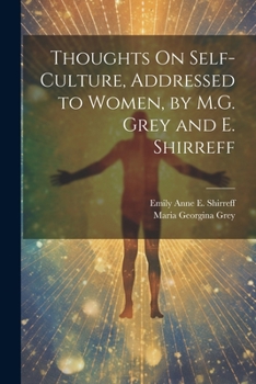 Paperback Thoughts On Self-Culture, Addressed to Women, by M.G. Grey and E. Shirreff Book