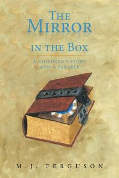 Paperback The Mirror in the Box: A Children's Story and a Parable Book
