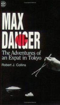 Paperback Max Danger the Adv of Expat in Tokyo Book