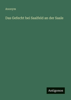 Das Gefecht bei Saalfeld an der Saale