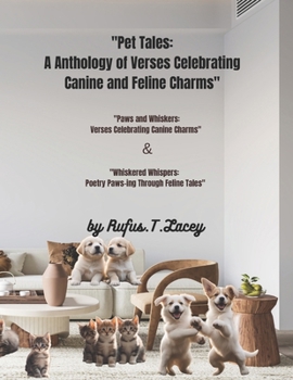 Paperback "Pet Tales: A Anthology of Verses Celebrating Canine and Feline Charms" "Whiskered Whispers: Poetry Paws-ing Through Feline Tales" Book