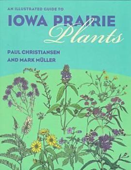 Paperback An Illustrated Guide to Iowa Prairie Plants Book