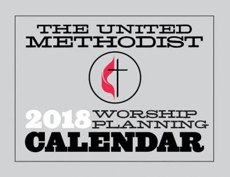 Calendar The United Methodist Worship Planning Calendar 2018 Book