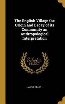 Hardcover The English Village the Origin and Decay of its Community an Anthropological Interpretation Book